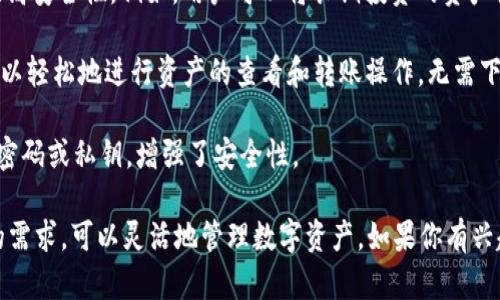 imToken允许用户创建多个钱包，但具体数量可能取决于平台的更新和用户的需求。在imToken中，用户可以自由创建、管理和切换多个钱包，这样用户能够更加便捷地管理不同的数字资产。

如果你是在考虑使用imToken创建多个钱包，需要注意以下几点：

1. **多钱包的设计**：imToken设计本身就支持多钱包的功能，这样用户可以在不同钱包间便捷地进行资产管理，避免了因不同资产混淆而带来的不便。

2. **资产分离**：对于一些用户而言，将资产分散在多个钱包中，可以提高安全性。例如，用户可以将长期投资的资产放在一个钱包中，而将日常交易的资产放在另一个钱包中。

3. **便捷管理**：即使创建了多个钱包，通过imToken的界面，用户也可以轻松地进行资产的查看和转账操作，无需下载多个不同的应用。

4. **安全性考虑**：每个钱包都可以设置不同的安全策略，例如不同的密码或私钥，增强了安全性。

总之，imToken的多钱包系统提供了用户多样化的选择，依据用户自身的需求，可以灵活地管理数字资产。如果你有兴趣，可以亲自下载使用，体验其便捷的功能。
